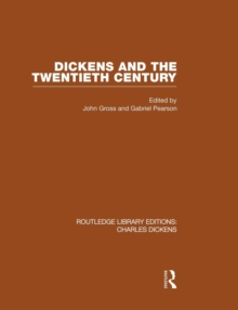 Dickens and the Twentieth Century (RLE Dickens): Routledge Library Editions: Charles Dickens Volume 6