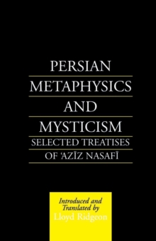 Image for Persian metaphysics and mysticism  : selected works of 'Aziz Nasaffi