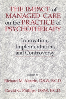 Image for The impact of managed care on the practice of psychotherapy  : innovations, implementation and controversy