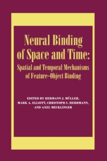 Neural Binding of Space and Time: Spatial and Temporal Mechanisms of Feature-object Binding