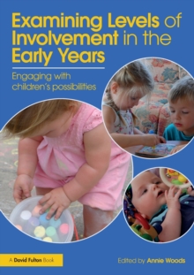Image for Examining levels of involvement in the early years  : engaging with children's possibilities