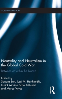 Image for Neutrality and neutralism in the global Cold War  : the non-aligned movement in the East-West conflict