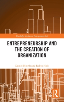 Entrepreneurship and the Creation of Organization