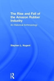 Rise and Fall of the Amazon Rubber Industry