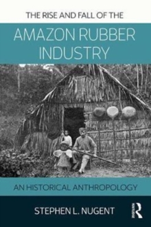 Rise and Fall of the Amazon Rubber Industry