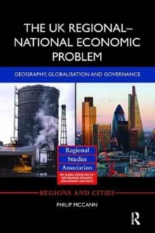 The UK Regional-National Economic Problem: Geography, globalisation and governance