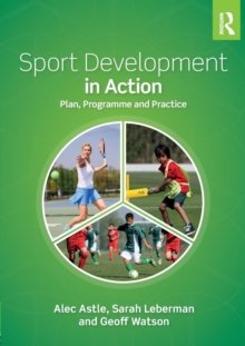 Image for Sport development in action  : plan, programme and practice