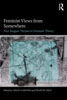 Image for Feminist views from somewhere  : post-Jungian themes in feminist theory