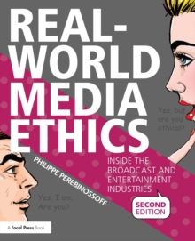 Image for Real-world media ethics  : inside the broadcast and entertainment industries
