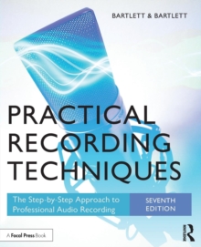 Image for Practical recording techniques  : the step-by-step approach to professional audio recording