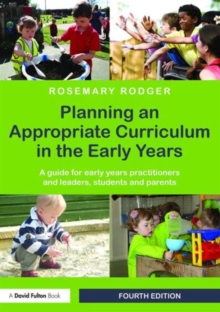 Image for Planning an appropriate curriculum in the early years  : a guide for early years practitioners and leaders, students and parents