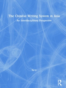 Image for The Chinese writing system in Asia  : an interdisciplinary perspective