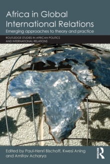 Africa in Global International Relations: Emerging approaches to theory and practice