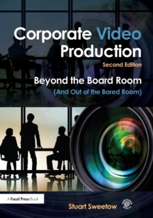 Image for Corporate video production  : beyond the board room (and out of the bored room)