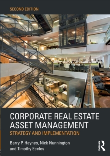 Corporate Real Estate Asset Management: Strategy and Implementation