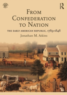 Image for From confederation to nation  : the early American republic, 1789-1848
