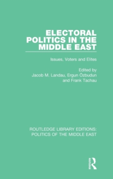 Image for Electoral politics in the Middle East  : issues, voters and elites