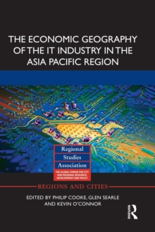 Image for The Economic Geography of the IT Industry in the Asia Pacific Region