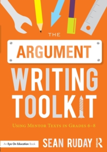 Image for The argument writing toolkit  : using mentor texts in grades 6-8