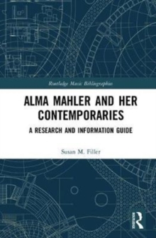 Alma Mahler and Her Contemporaries: A Research and Information Guide