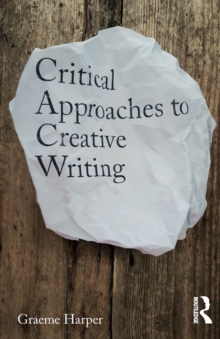 Critical Approaches to Creative Writing