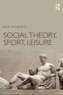 Image for Social Theory, Sport, Leisure