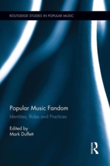 Image for Popular music fandom  : identities, roles and practices