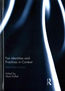 Image for Fan identities and practices in context  : dedicated to music