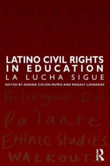 Latino Civil Rights in Education: La Lucha Sigue