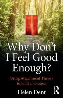 Why Don’t I Feel Good Enough?: Using Attachment Theory to Find a Solution