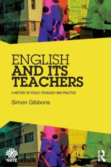 Image for English and its teachers  : a history of policy, pedagogy and practice