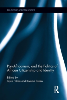 Image for Pan-Africanism, and the Politics of African Citizenship and Identity