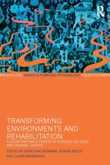 Transforming Environments and Rehabilitation: A Guide for Practitioners in Forensic Settings and Criminal Justice