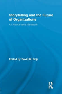 Storytelling and the Future of Organizations: An Antenarrative Handbook