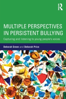 Image for Multiple Perspectives in Persistent Bullying : Capturing and listening to young people’s voices