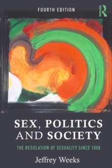 Image for Sex, politics and society  : the regulation of sexuality since 1800