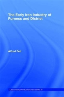 Early Iron Industry of Furness and Districts