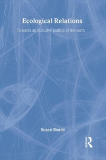 Image for Ecological relations  : towards an inclusive politics of the earth