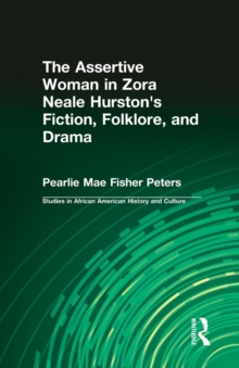 Assertive Woman in Zora Neale Hurston's Fiction, Folklore, and Drama
