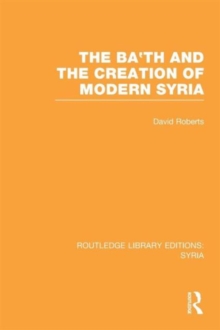 Image for The Ba'th and the creation of modern Syria