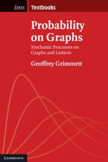 Image for Probability on Graphs: Random Processes on Graphs and Lattices