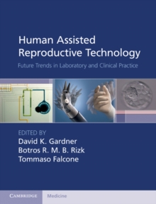 Image for Human Assisted Reproductive Technology: Future Trends in Laboratory and Clinical Practice