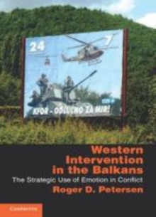 Image for Western intervention in the Balkans [electronic resource] :  the strategic use of emotion in conflict /  Roger D. Petersen. 