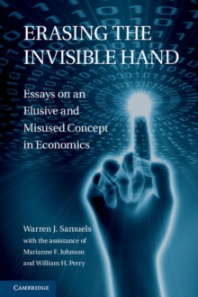 Image for Erasing the Invisible Hand: Essays on an Elusive and Misused Concept in Economics