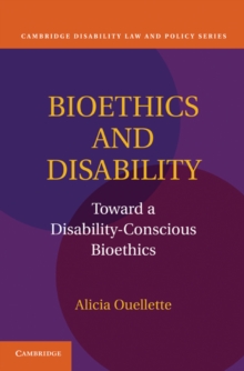 Image for Bioethics and Disability: Toward a Disability-Conscious Bioethics