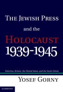 Image for Jewish Press and the Holocaust, 1939-1945: Palestine, Britain, the United States, and the Soviet Union