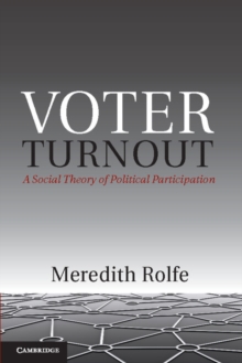 Image for Voter Turnout: A Social Theory of Political Participation