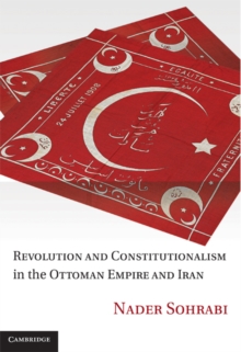 Image for Revolution and constitutionalism in the Ottoman Empire and Iran