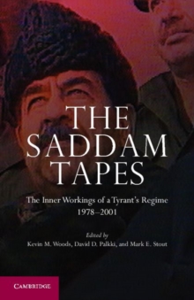 Image for The Saddam tapes: the inner workings of a tyrant's regime, 1978-2001