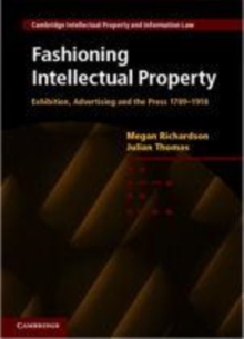 Image for Fashioning intellectual property [electronic resource] :  exhibition, advertising and the press 1789-1918 /  Megan Richardson, Julian Thomas. 